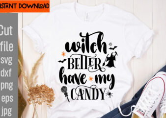 Witch Better Have My Candy T-shirt Design,31 October T-shirt Design,Halloween T-Shirt Design Bundle, Halloween T-Shirt Design Bundle Quotes,Halloween Mega T-Shirt Design Bundle, Happy Halloween T-shirt Design, halloween halloween,horror,nights halloween,costumes halloween,horror,nights,2023