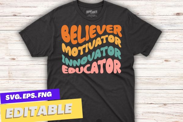 Groovy retro believer motivator innovator educator teachers t-shirt design svg,columbus ohio school teachers,