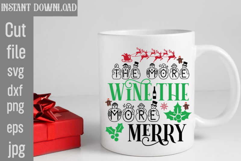 The More Wine The More Merry T-shirt Design,I Wasn't Made For Winter SVG cut fileWishing You A Merry Christmas T-shirt Design,Stressed Blessed & Christmas Obsessed T-shirt Design,Baking Spirits Bright T-shirt