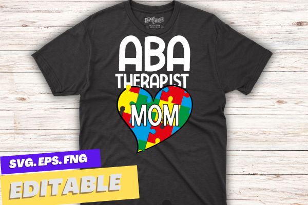 ABA Therapist mom Data Behavior Analyst Autism T-shirt design vector, ABA Therapist, Behavior Analyst, Autism