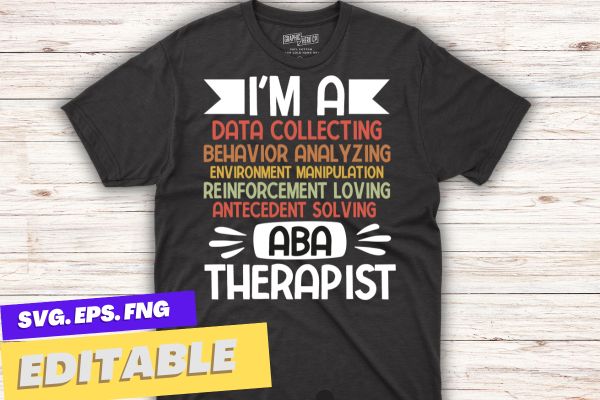 I’m a aba therapy data behavior analyst autism awareness t-shirt design vector, aba therapist, behavior analyst