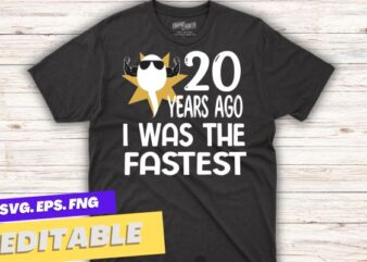 20 Years Ago I Was The Fastest Funny 20st Birthday saying T-Shirt design vector
