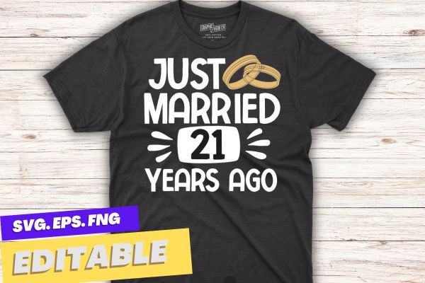 Just married 21 years ago graphic couple 21st anniversary t-shirt design vector, anniversary shirt, married anniversary shirt, wedding shirt, funny anniversary shirt, just married