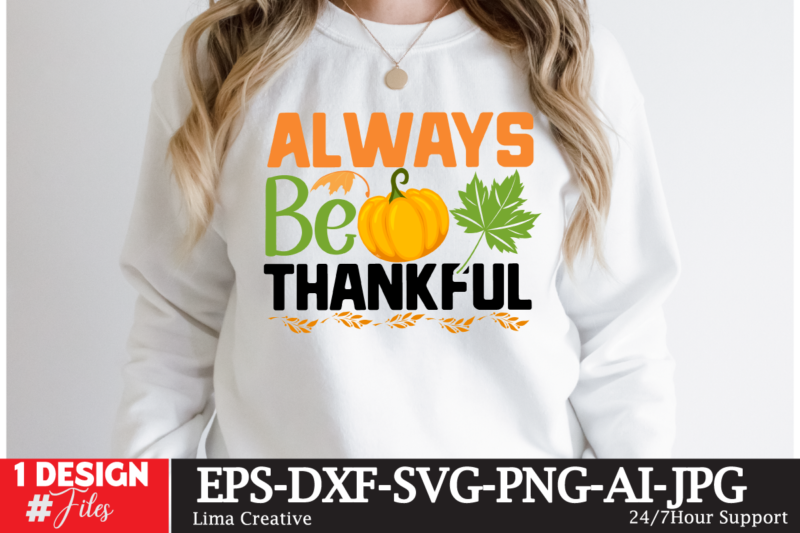 Always Be Thankful T-shirt Design,Fall Buket List T-shirt Design,Autumn SVG Bundle,autumn mid,autumn,festival autumn,joy,sedum autumn,fall autumn,lake,healthcare autumn,ridge,apartments when,does,autumn,start rugby,autumn,internationals autumn,season autumn,aesthetic autumn,at,oz autumn,age autumn,adeigbo autumn,air autumn,apartments autumn,angel,encore,azalea andi,autumn aiou,assignment,autumn,2022 about,autumn,season australia,autumn