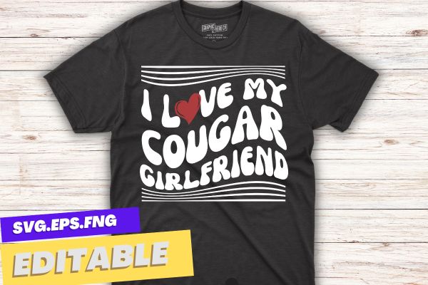 I Love My Cougar Girlfriend, I Heart My Cougar Girlfriend GF T-Shirt design vector svg, cougar girlfriend, cougar girlfriend gf t-shirt, cougar girlfriend t-shirts,