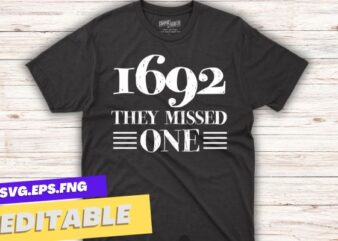 1692 they missed one T-Shirt design vector svg. Salem 1692 you missed one