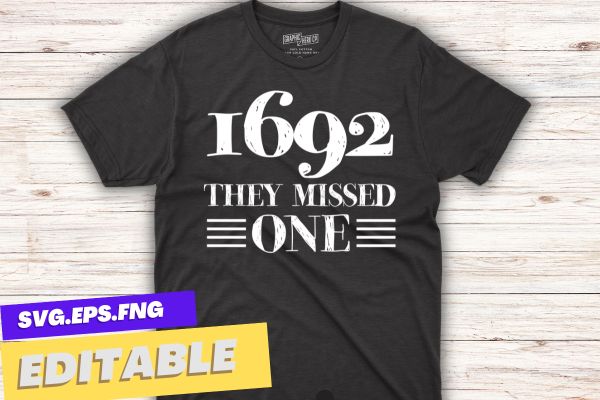 1692 they missed one t-shirt design vector svg. salem 1692 you missed one