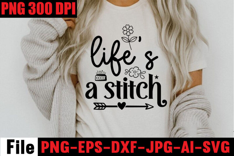 life’s a stitch t-shirt design,Sewing Svg Sewing Png Sewing Bundle Sewing Designs Sewing Cricut Peace Love Sewing Svg Sewing Design Sewing Clipart Cricut Cut File Digital Download Png Svg Dxf