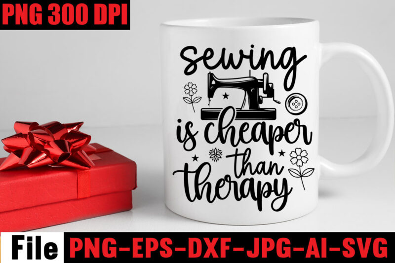 Sewing Is Cheaper Than Therapy T-shirt Design,Beautiful Things Come To The One Stitch At A Time T-shirt Design,Sewing Svg Sewing Png Sewing Bundle Sewing Designs Sewing Cricut Peace Love Sewing