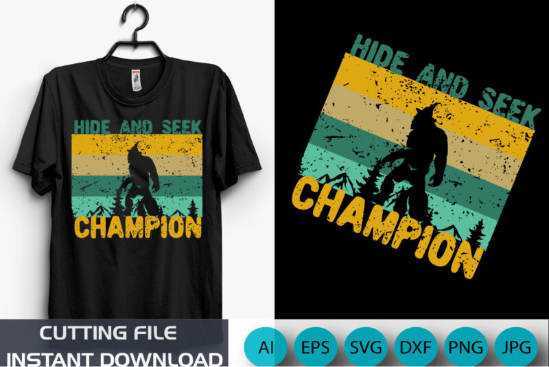 Hide And Seek Champion, Big Foot Funny, Big Foot Shirt. Retro Shirt, Big Foot Design Shirt