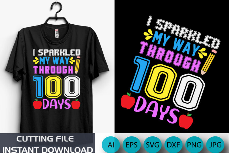 I Sparkled My Way Through 100 Days Shirt, 100 days shirt, back to school shirt, shirt print template SVG