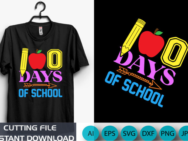 100 days of school, back to school shirt, school shirt, shirt print template svg