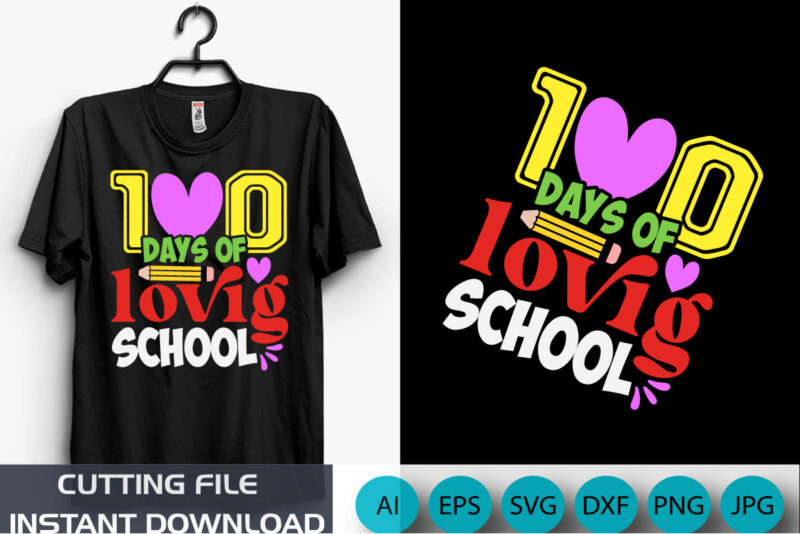 100 days of loving school, back to school, 100 days Shirt, Shirt Print Template SVG