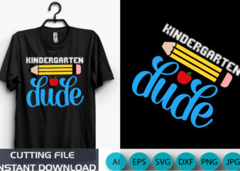 Kindergarten Dude, 100 Days Shirt, Shirt Print Template SVG, 100 days Kid Shirt