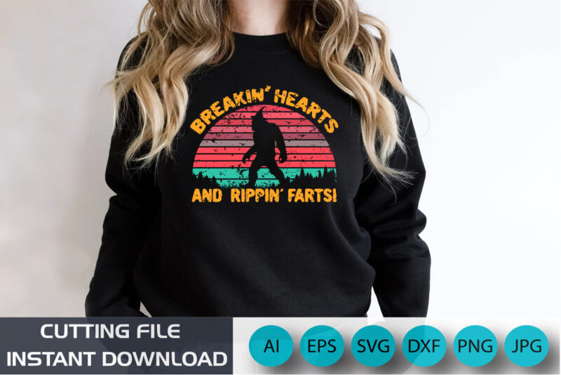 Breakin’ Hearts and Rippin’ Farts Shirt, Big Foot Funny Shirt, Retro Shirt, shirt Print template SVG