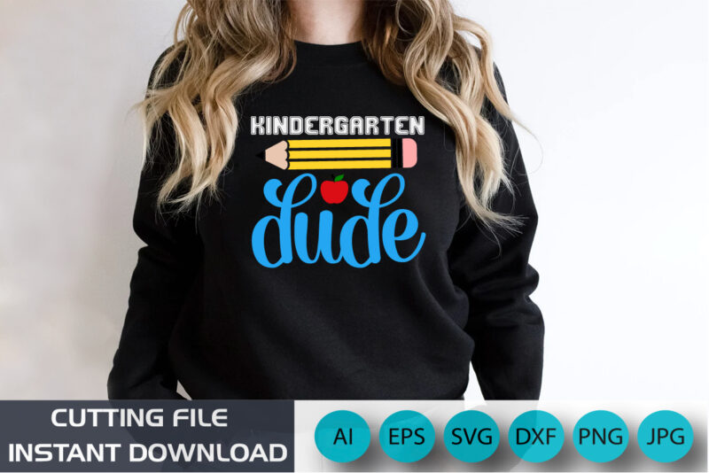Kindergarten Dude, 100 Days Shirt, Shirt Print Template SVG, 100 days Kid Shirt