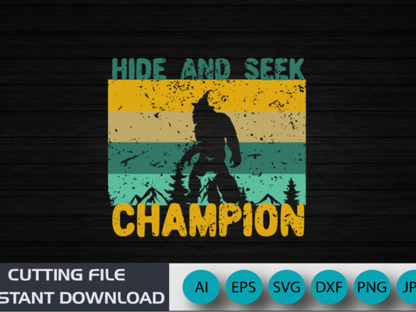 Hide and seek champion, big foot funny, big foot shirt. retro shirt, big foot design shirt