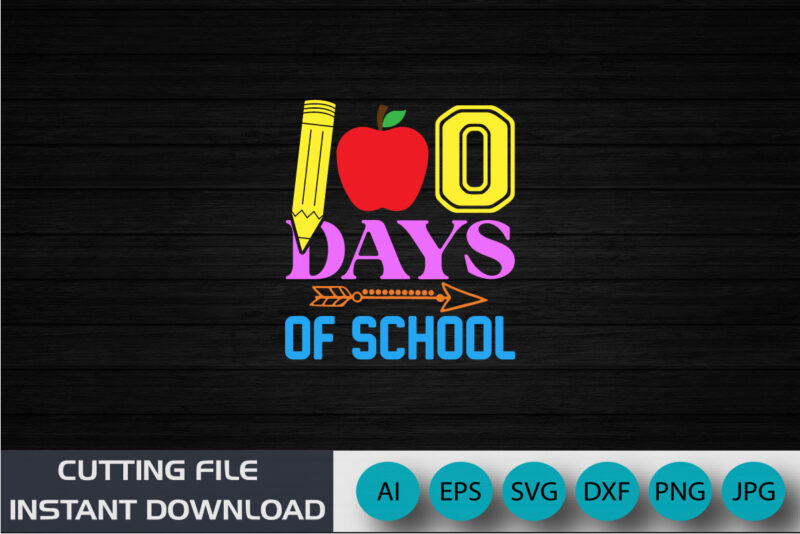 100 Days Of School, Back To School Shirt, School shirt, Shirt Print Template SVG