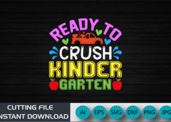 Ready To Crush Kinder Garten, 100 Days Shirt, 100 days Trendy Shirt, Shirt Print Template SVG
