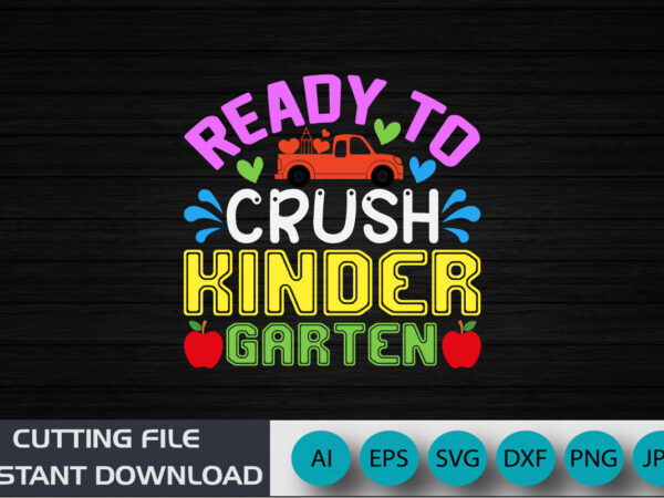 Ready to crush kinder garten, 100 days shirt, 100 days trendy shirt, shirt print template svg t shirt design online