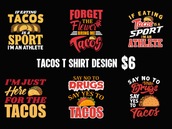 Tacos graphic t shirt design bundle, world tacos day t shirt, world typography tacos day t shirt design, tacos lettering t shirt, tacos t shirt design, taco t shirts designs,