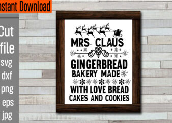 Mrs. Claus Gingerbread Bakery Made With Love Bread Cakes And Cookies T-shirt Design,Frosty’s Snowflake Cafe Hats Boots & Mittens Required T-shirt Design,Vintage Christmas Bundle, Vintage Christmas Sign Vintage Christmas Sign