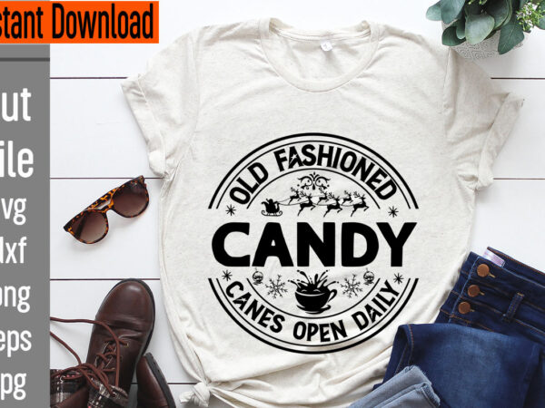 Old fashioned candy canes open daily t-shirt design,old fashioned candy canes open daily t-shirt design,frosty’s snowflake cafe hats boots & mittens required t-shirt design,vintage christmas bundle, vintage christmas sign vintage