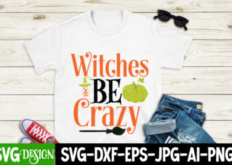 Witches Be crazy T-Shirt Design, Witches Be crazy Vector T-Shirt Design, Witches Be Crazy T-Shirt Design, Witches Be Crazy Vector T-Shirt Design, Happy Halloween T-Shirt Design, Happy Halloween Vector t-Shirt