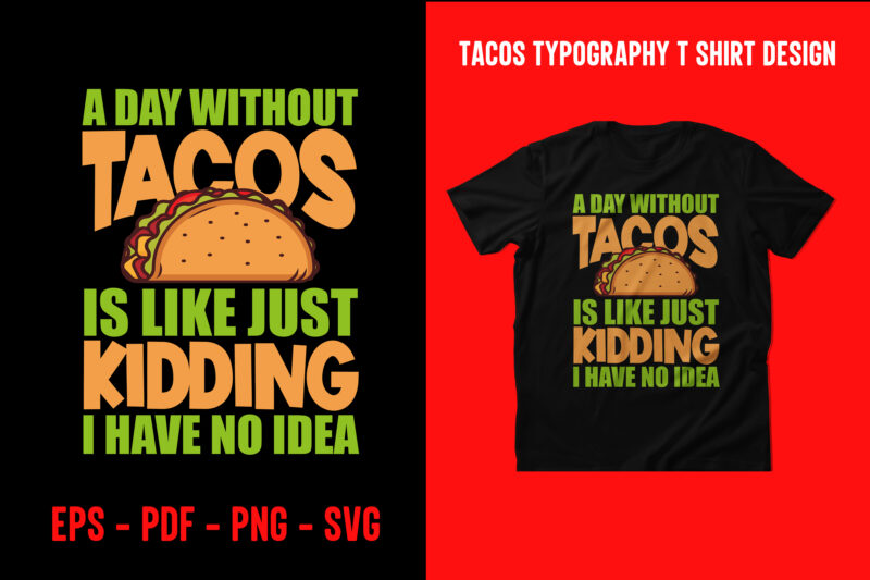 Tacos graphic t shirt design, World tacos day t shirt, World typography tacos day t shirt design, Tacos lettering t shirt, tacos t shirt design, taco t shirts designs, tacos