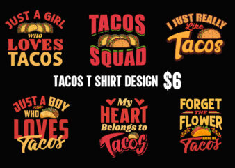 Tacos graphic t shirt design bundle, world tacos day t shirt, world typography tacos day t shirt design, tacos lettering t shirt, tacos t shirt design, taco t shirts designs,