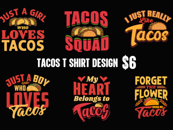 Tacos graphic t shirt design bundle, world tacos day t shirt, world typography tacos day t shirt design, tacos lettering t shirt, tacos t shirt design, taco t shirts designs,