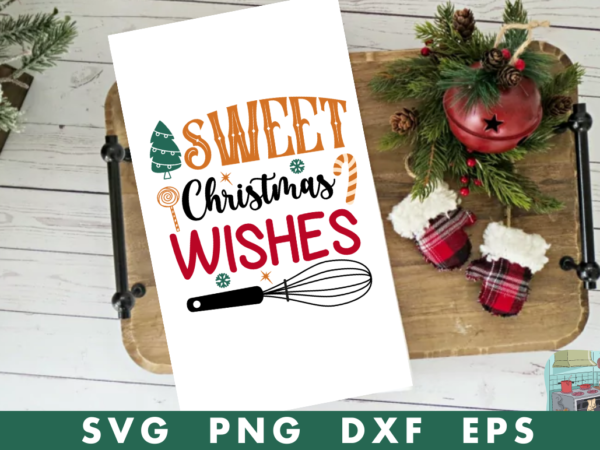 Sweet christmas wishes svg,sweet christmas wishes tshirt design Sweet christmas wishes svg,sweet christmas wishes tshirt design