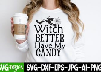 Witches Better Have My Candy T-Shirt Design, Witches Better Have My Candy Vector T-Shirt Design, Happy Halloween T-shirt Design, halloween halloween,horror,nights halloween,costumes halloween,horror,nights,2023 spirit,halloween,near,me halloween,movies google,doodle,halloween halloween,decor cast,of,halloween,ends halloween,animatronics halloween,aesthetic