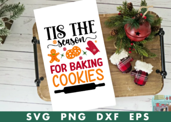 Tis the season for baking cookies svg,tis the season for baking cookies tshirt design