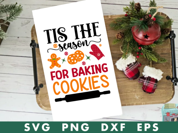 Tis the season for baking cookies svg,tis the season for baking cookies tshirt design