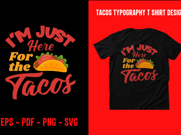 Tacos graphic t shirt design, world tacos day t shirt, world typography tacos day t shirt design, tacos lettering t shirt, tacos t shirt design, taco t shirts designs, tacos