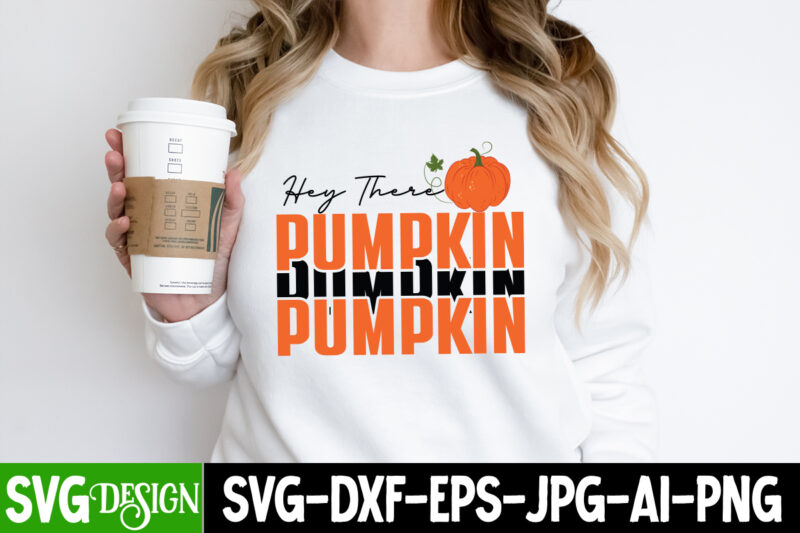 Hey There Pumpkin T-Shirt Design, Hey There Pumpkin Vector T-Shiert Design, Hello Fall T-Shirt Design, Hello Fall Vector T-Shirt Design on Sale, Autumn Blessing T-Shirt Desgn, Autumn Blessing Vector T-Shirt