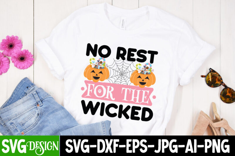 No Rest For The Wicked T-Shirt Design, No Rest For The Wicked Vector T-Shirt Design, Witches Be Crazy T-Shirt Design, Witches Be Crazy Vector T-Shirt Design, Happy Halloween T-Shirt Design,