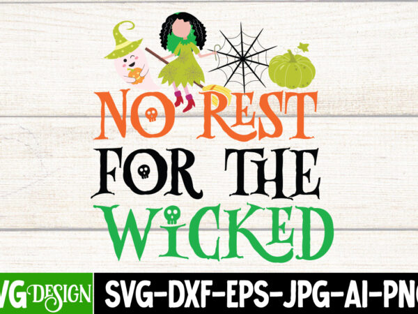 No rest for the wicked t-shirt design, no rest for the wicked vector t-shirt design, happy halloween t-shirt design, happy halloween vector t-shirt design, boo boo crew t-shirt design, boo