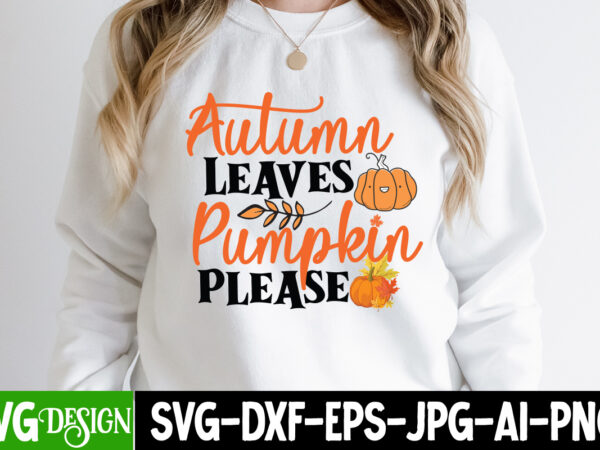 Autumn leaves pumpkin please t-shirt design, autumn leaves pumpkin please vector t-shirt design, autumn blessing t-shirt desgn, autumn blessing vector t-shirt design, fall svg bundle, fall svg, autumn svg, thanksgiving