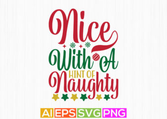 nice with a hint of naughty christmas design isolated lettering graphic template