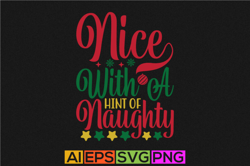nice with a hint of naughty christmas design isolated lettering graphic template