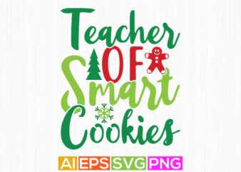 teacher of smart cookies calligraphy phrase, smart cookie isolated lettering quote design