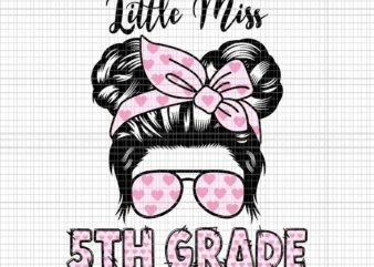 Little Miss 5th Grade Svg, Hello 5th Grade Messy Bun Heart Back To School Svg, Back To School Svg, 5th Grade Messy Bun Svg t shirt vector graphic