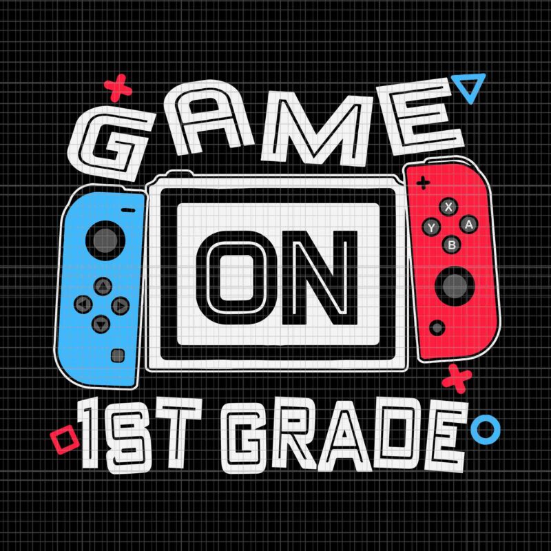 Game On 1 ST Grade Svg, Funny Gamer Svg, Back To School Svg, Gamer Svg, 1ST Grade Svg