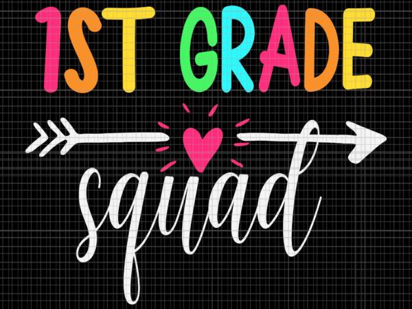 1st grade squad back to school team teacher svg, 1st grade squad svg, back to school svg