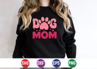 Dog Mom, happy mother’s day, mom shirt print template t shirt design template