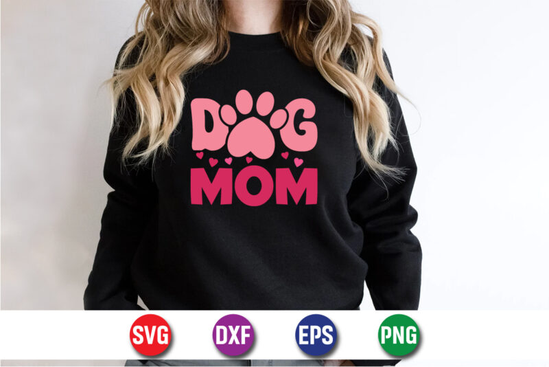 Dog Mom, happy mother’s day, mom shirt print template t shirt design template