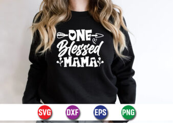 One Blessed Mama, happy mother’s day, mom shirt print template t shirt design template