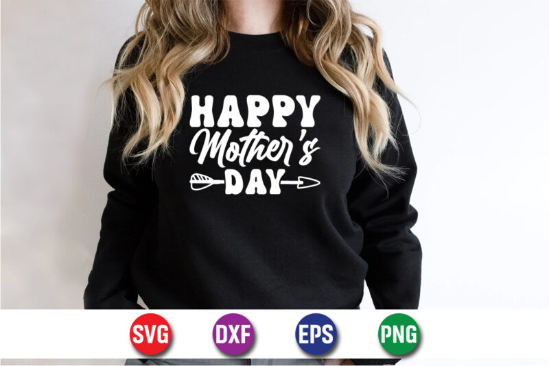 Happy Mother’s Day, Mother’s day shirt print template, typography design for mom mommy mama daughter grandma girl women aunt mom life child best mom adorable shirt